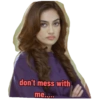 don't mess with
me.....