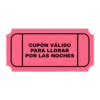 CUPÓN VÁLIDO
PARA LLORAR
POR LAS NOCHES