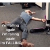 i'm falling
again
i'm falling
again
i'm FALLING