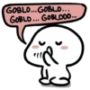 GOBLO...GOBLO...
GOBLO... GOBLOOO...
3