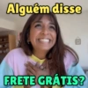 Alguém disse
FRETE GRÁTIS?