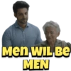 Men WIL BE
MEN
