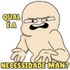 QUAL ÉA Tu NECESSIDADE MAN?