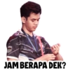 JAM BERAPA DEK?