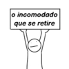 o incomodado que se retire
