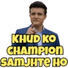 KHUD KO CHAMPION SAMJHTE HO