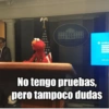 WARCH
Garde
spacia
No tengo pruebas,
pero tampoco dudas