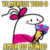 VC MERECE TODO O AMOR DO MUNDO