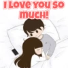 I LOVE YOU SO MUCH!