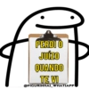 PERDI O
JUÍZO
QUANDO
TE VI
@FIGURINHAS_WHATSAPP