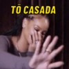 TÔ CASADA