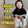 CAGUEI PRA SUA OPINIÃO