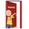 leave.
