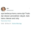 cio. @rascalnoir apa bedanya kamu sama dpr? kalo dpr dewan perwakilan rakyat, kalo kamu dewan and only Terjemahkan Tweet 0:23 20 Nov 21 Twitter Web App
