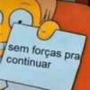 sem forças pra
continuar