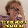 TE PRESERVA CRIATURA