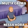 MUITA CALMA NESSA HORA