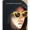 im so done w/ this group