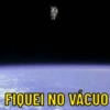 FIQUEI NO VÁCUO
