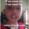 if we never try if we never try belum di try aja udah nice try