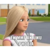 EW MMF AK UWU
PHOBIA