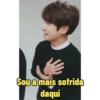 Sou a mais sofrida daqui