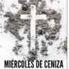MIÉRCOLES DE CENIZA