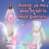 diosito, ya me cansé de ser tu mejor guerrerx