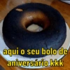aqui o seu bolo de aniversário kkk