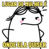 LUGAR DE MULHER É ONDE ELA QUISER