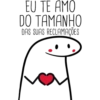 EU TE AMO DO TAMANHO DAS SUAS RECLAMAÇÕES