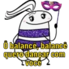 7209 O balancê, balancê quero dançar com Você