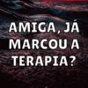 AMIGA, JÁ
MARCOU A
TERAPIA?