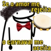 Se o amor me rejeita o carnaval me Cart aceita