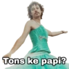 Tons ke papi?