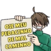 mor OIE MEU PEDACINHO DE MAL CAMINHO