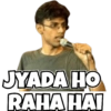 JYADA HO RAHA HAI