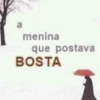 a
menina
que postava
BOSTA