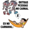 EU NO CARNAVAL: OUTRAS PESSOAS NO CARNAL N
