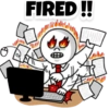 FIRED!!