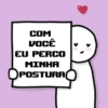 COM VOCÊ EU PERCO MINHA OPOSTURA