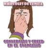 MIÉRCOLES DE CENIZA CONVERTIOS Y CREED EN EL EVANGELIO