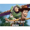 eu nao, é tu que deixa