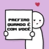 PREFIRO QUANDO É COM VOCÊ