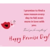 I promise to find a new reason every day to fall even more in love with you. Thank you for everything! Happy Promise Day! 3