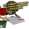 NÃO LEMBRO NEM COMO
FAZ CONTA DE DIVISÃO
MAIS KKKKK
MACY
H