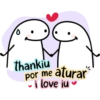 0 thankiu por me aturar i love iu