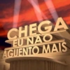CHEGA EU NÃO AGUENTO MAIS