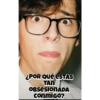 ¿POR QUÉ ESTAS TAN OBSESIONADA conmigo?