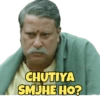CHUTIYA SMJHE HO?